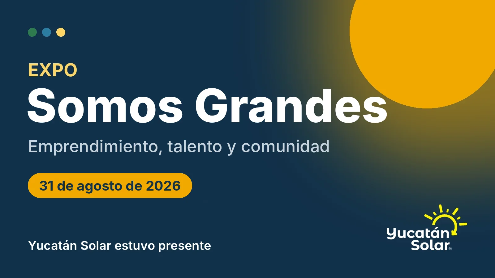 Expo Somos Grandes, 31 de agosto de 2026: Yucatán Solar estuvo presente